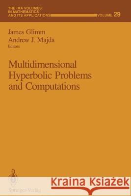 Multidimensional Hyperbolic Problems and Computations James Glimm Andrew J. Majda 9781461391234 Springer