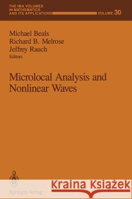 Microlocal Analysis and Nonlinear Waves Michael Beals Richard B. Melrose Jeffrey Rauch 9781461391388 Springer