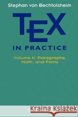 Tex in Practice: Volume II: Paragraphs, Math and Fonts Bechtolsheim, Stephan V. 9781461391418 Springer