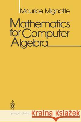 Mathematics for Computer Algebra Maurice Mignotte C. Mignotte 9781461391739 Springer