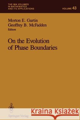 On the Evolution of Phase Boundaries Morton E. Gurtin Geoffrey B. McFadden 9781461392132 Springer