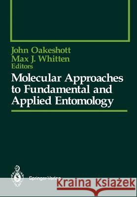 Molecular Approaches to Fundamental and Applied Entomology John Oakeshott Max J. Whitten 9781461392194 Springer