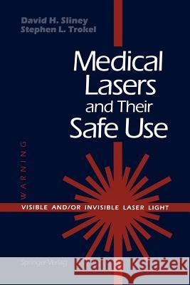 Medical Lasers and Their Safe Use David H. Sliney Stephen L. Trokel 9781461392545 Springer