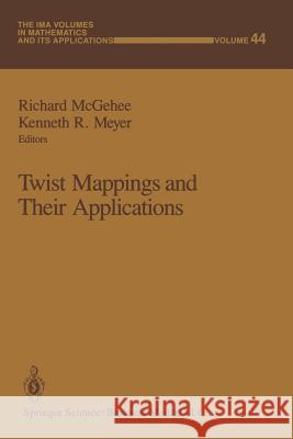 Twist Mappings and Their Applications Richard McGehee Kenneth R. Meyer 9781461392590