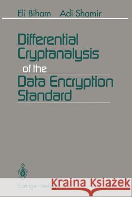 Differential Cryptanalysis of the Data Encryption Standard Eli Biham Adi Shamir 9781461393160 Springer