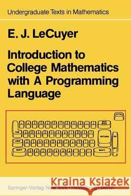 Introduction to College Mathematics with a Programming Language Lecuyer, Edward J. 9781461394242 Springer