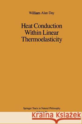 Heat Conduction Within Linear Thermoelasticity William A. Day 9781461395577 Springer