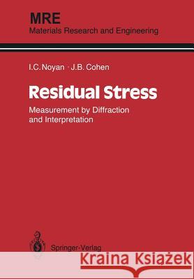 Residual Stress: Measurement by Diffraction and Interpretation Noyan, Ismail C. 9781461395713 Springer