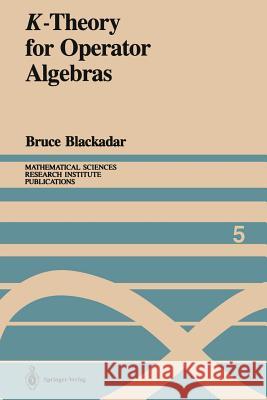 K-Theory for Operator Algebras Bruce Blackadar 9781461395744 Springer