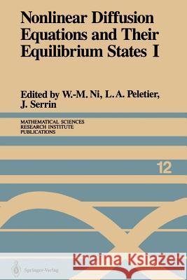 Nonlinear Diffusion Equations and Their Equilibrium States I: Proceedings of a Microprogram Held August 25-September 12, 1986 Ni, W. -M 9781461396079 Springer
