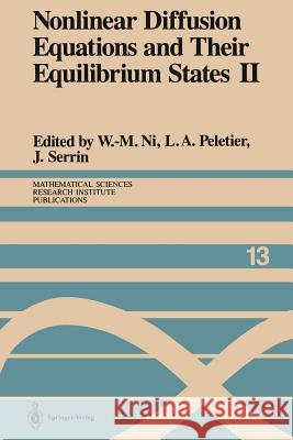 Nonlinear Diffusion Equations and Their Equilibrium States II: Proceedings of a Microprogram Held August 25-September 12, 1986 Ni, W. -M 9781461396109 Springer