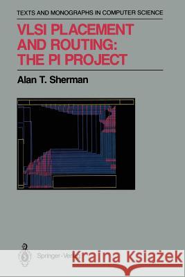 VLSI Placement and Routing: The Pi Project Sherman, Alan T. 9781461396604 Springer