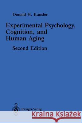 Experimental Psychology, Cognition, and Human Aging Donald H. Kausler 9781461396970 Springer