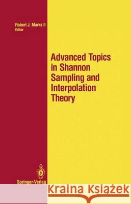 Advanced Topics in Shannon Sampling and Interpolation Theory Robert J. II Marks 9781461397595 Springer