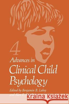 Advances in Clinical Child Psychology: Volume 4 Lahey, Benjamin B. 9781461398103