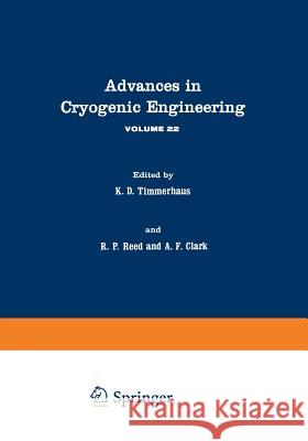 Advances in Cryogenic Engineering: Volume 22 Timmerhaus, K. 9781461398523