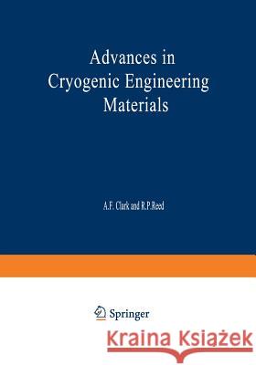 Advances in Cryogenic Engineering Materials: Volume 30 Clark, A. F. 9781461398707 Springer