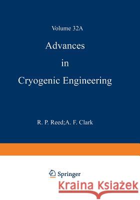 Advances in Cryogenic Engineering Materials K. D. Timmerhaus R. W. Fast A. F. Clark 9781461398738 Springer