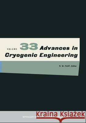 Advances in Cryogenic Engineering K. D. Timmerhaus R. W. Fast Richard Reed 9781461398769 Springer