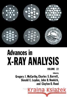 Advances in X-Ray Analysis: Volume 22 McCarthy, Gregory J. 9781461399896 Springer