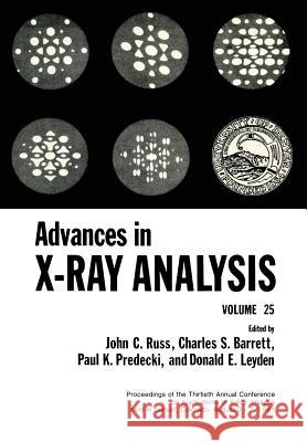 Advances in X-Ray Analysis: Volume 25 Russ, John C. 9781461399957 Springer