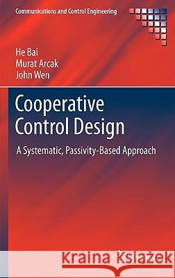 Cooperative Control Design: A Systematic, Passivity-Based Approach Bai, He 9781461400134 Not Avail