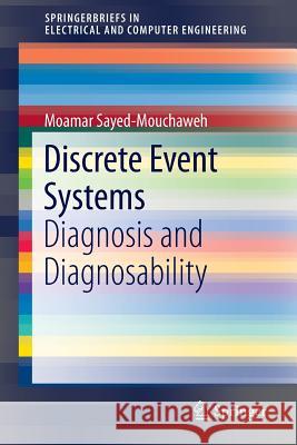 Discrete Event Systems: Diagnosis and Diagnosability Sayed-Mouchaweh, Moamar 9781461400301