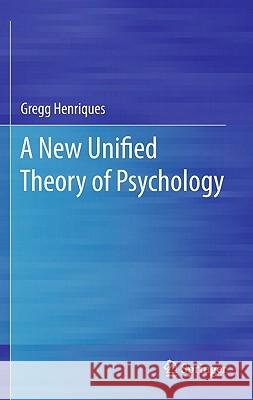 A New Unified Theory of Psychology Gregg Henriques 9781461400578 Not Avail