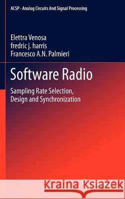 Software Radio: Sampling Rate Selection, Design and Synchronization Venosa, Elettra 9781461401124 Springer