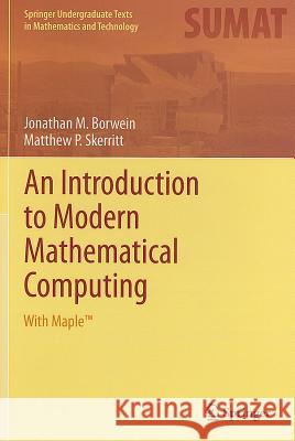 An Introduction to Modern Mathematical Computing: With Maple(tm) Borwein, Jonathan M. 9781461401216