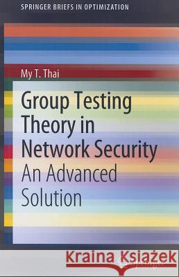 Group Testing Theory in Network Security: An Advanced Solution Thai, My T. 9781461401278 Not Avail