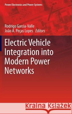 Electric Vehicle Integration Into Modern Power Networks Garcia-Valle, Rodrigo 9781461401339