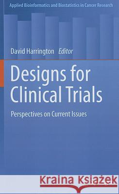 Designs for Clinical Trials: Perspectives on Current Issues Harrington, David 9781461401391