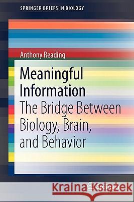 Meaningful Information: The Bridge Between Biology, Brain, and Behavior Reading, Anthony 9781461401575 Not Avail