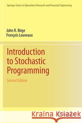 Introduction to Stochastic Programming John R Birge 9781461402367