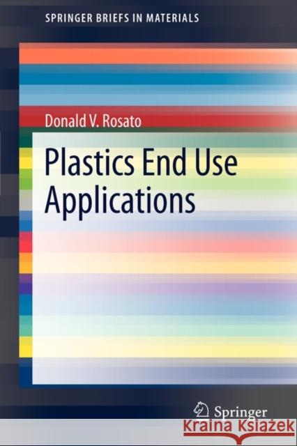 Plastics End Use Applications Donald V. Rosato 9781461402442 Not Avail
