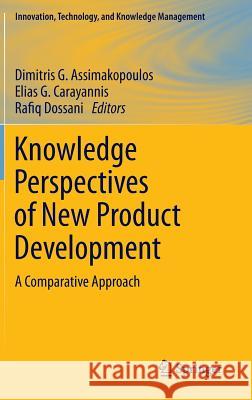 Knowledge Perspectives of New Product Development: A Comparative Approach Assimakopoulos, Dimitris G. 9781461402473 Springer