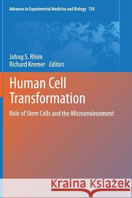 Human Cell Transformation: Role of Stem Cells and the Microenvironment Rhim, Johng S. 9781461402534