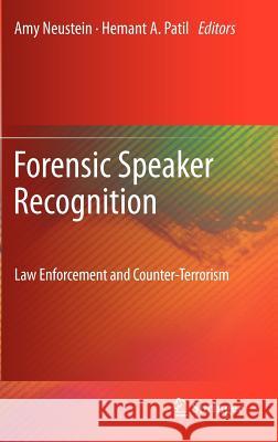 Forensic Speaker Recognition: Law Enforcement and Counter-Terrorism Neustein, Amy 9781461402626