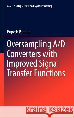 Oversampling A/D Converters with Improved Signal Transfer Functions Bupesh Pandita 9781461402749 Not Avail