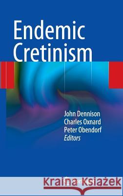 Endemic Cretinism John Dennison Charles Oxnard Peter Obendorf 9781461402800 Springer