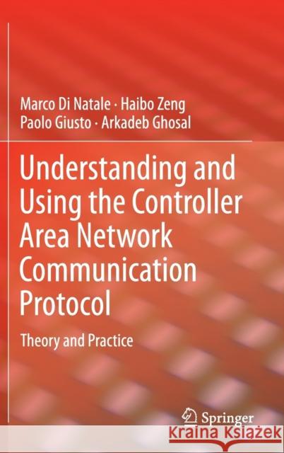 Understanding and Using the Controller Area Network Communication Protocol: Theory and Practice Di Natale, Marco 9781461403135 Springer