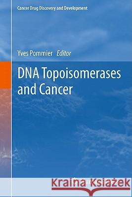 DNA Topoisomerases and Cancer Yves Pommier 9781461403227