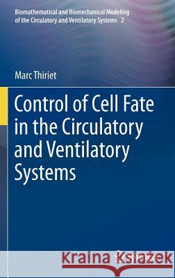 Control of Cell Fate in the Circulatory and Ventilatory Systems Marc Thiriet 9781461403289