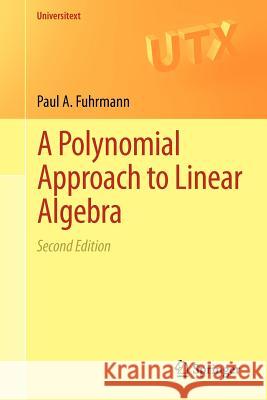 A Polynomial Approach to Linear Algebra Paul A Fuhrmann 9781461403371 0
