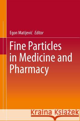 Fine Particles in Medicine and Pharmacy Egon Matijevi 9781461403784 Springer