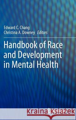 Handbook of Race and Development in Mental Health Christina A. Downey 9781461404231 Springer