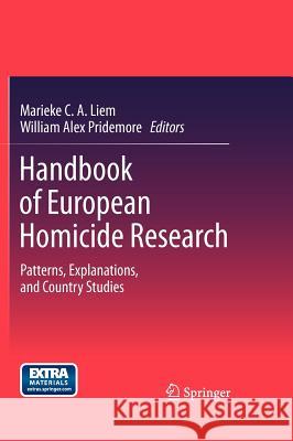 Handbook of European Homicide Research: Patterns, Explanations, and Country Studies Liem, Marieke C. a. 9781461404651