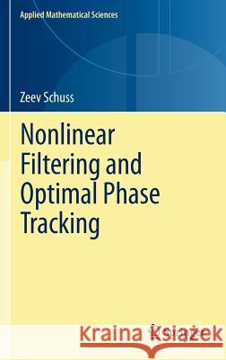 Nonlinear Filtering and Optimal Phase Tracking Zeev Schuss 9781461404866