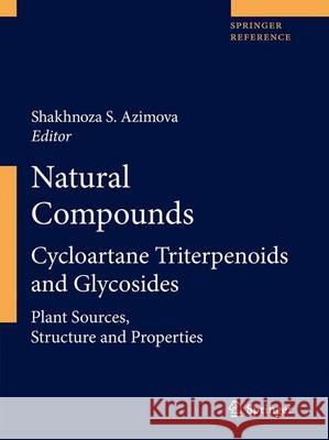 Natural Compounds: Cycloartane Triterpenoids and Glycosides Azimova, Shakhnoza S. 9781461405368 Springer